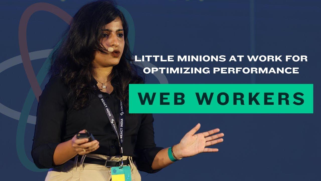 Web Workers - Little Minions At Work for Optimizing Performance | Nida Shaikh