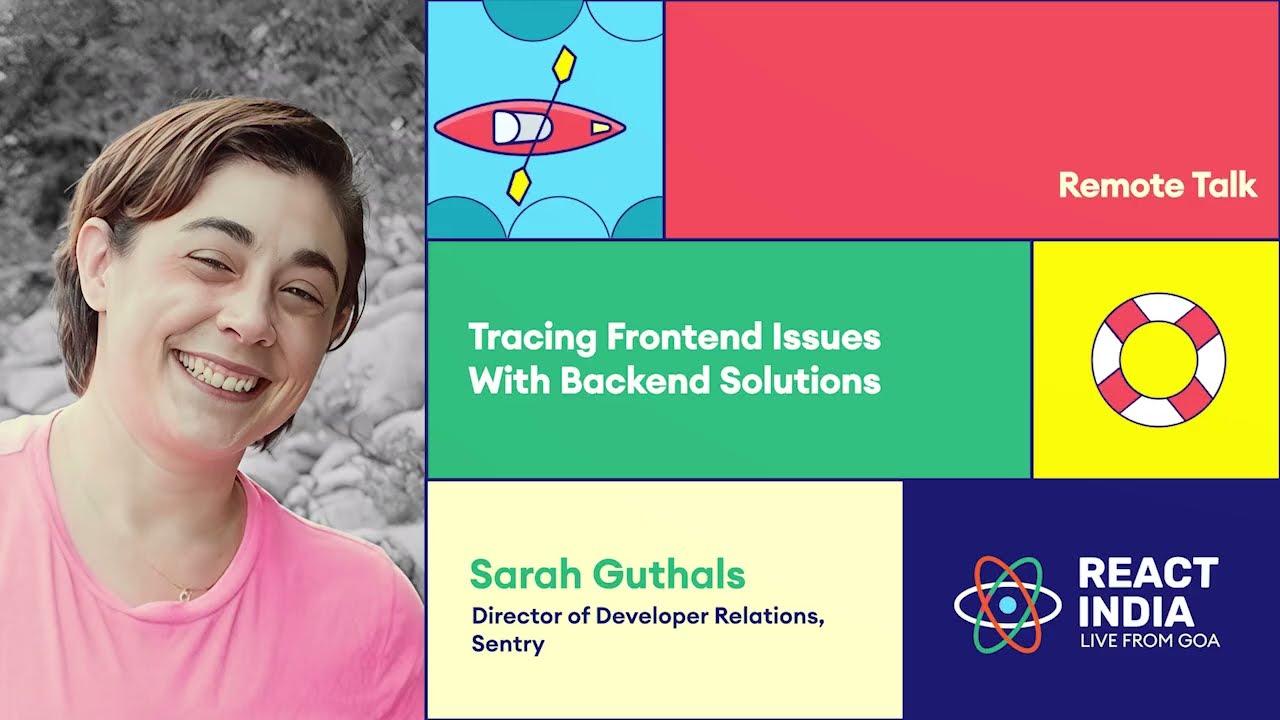 Remote Talk: Tracing: Frontend Issues With Backend Solutions - Sarah Guthals