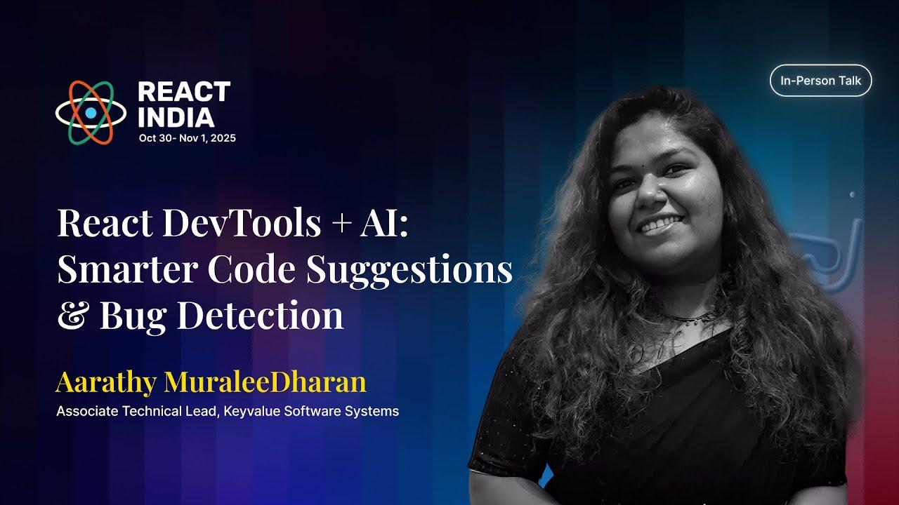 React DevTools + AI: Smarter Code Suggestions & Bug Detection - Aarathy Muraleedharan