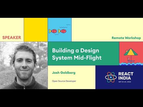 Building a Design System Mid Flight - Josh Goldberg