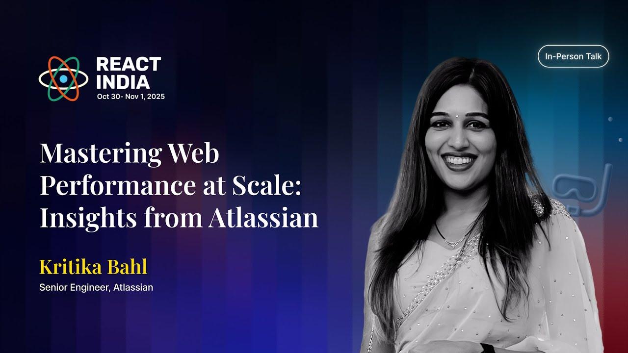 Mastering Web Performance at Scale: Insights from Atlassian - Kritika Bahl