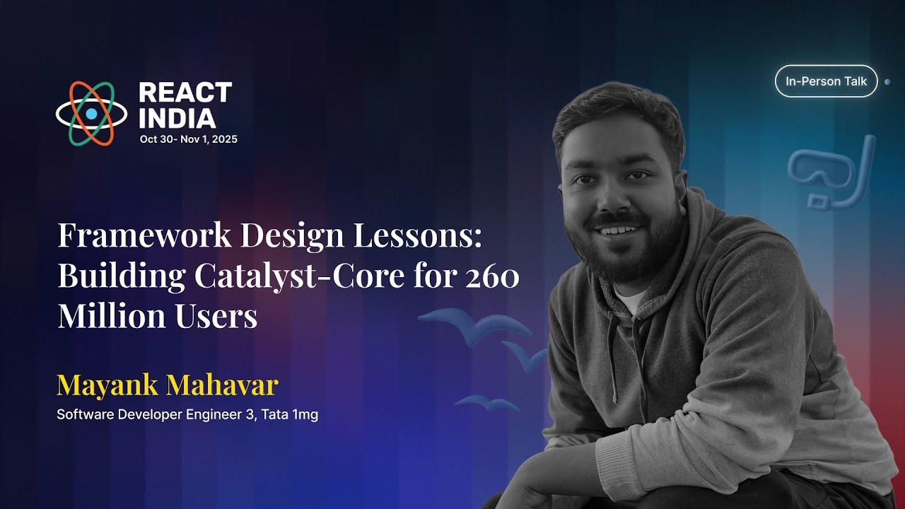 Framework Design Lessons: Building Catalyst-Core for 260 Million Users - Mayank Mahavar